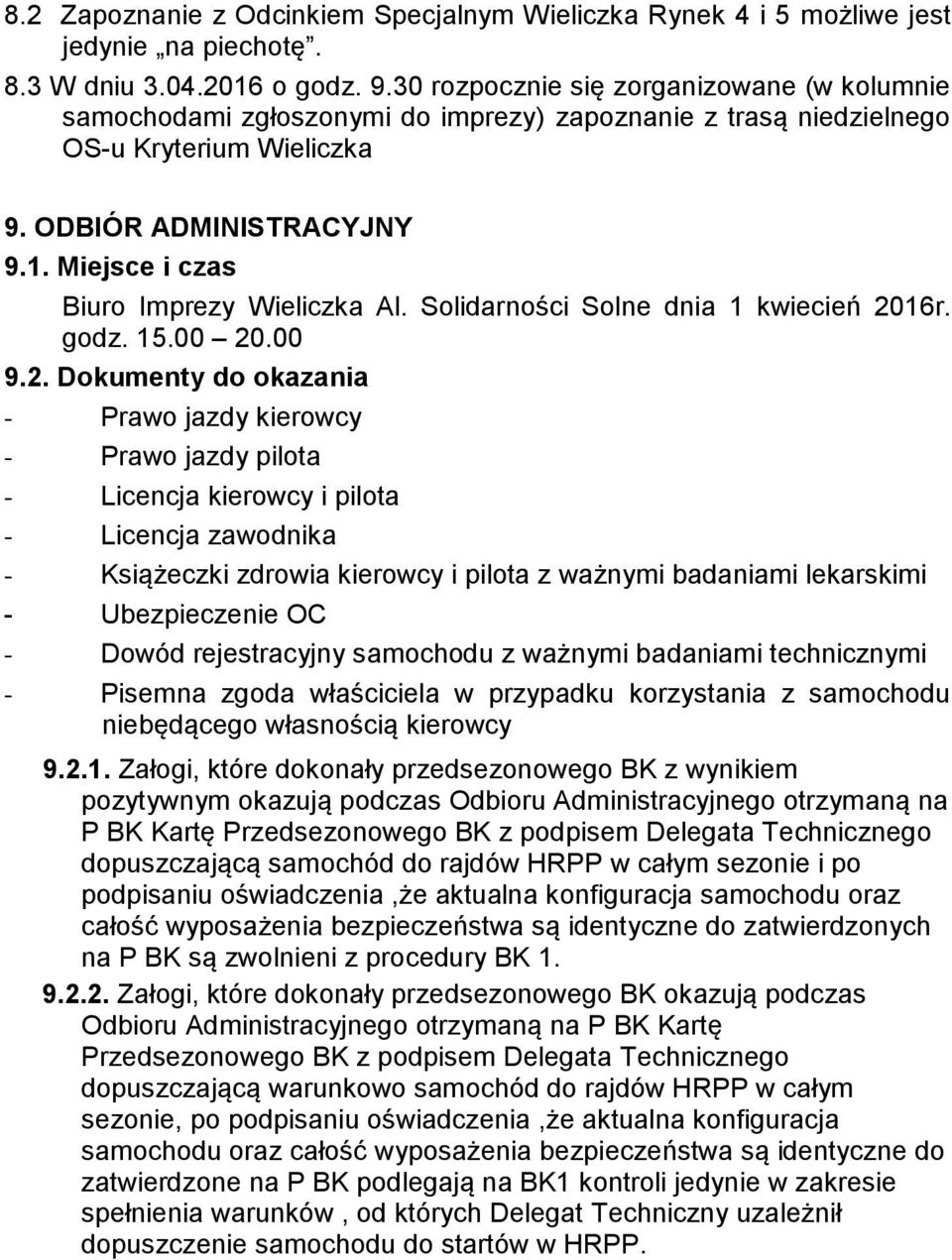 Miejsce i czas Biuro Imprezy Wieliczka Al. Solidarności Solne dnia 1 kwiecień 20