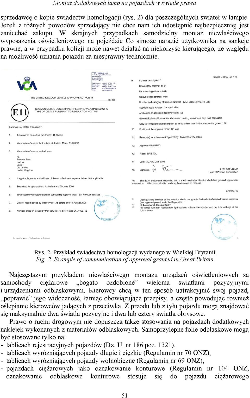 niekorzyść kierującego, ze względu na możliwość uznania pojazdu za niesprawny technicznie. Rys. 2.