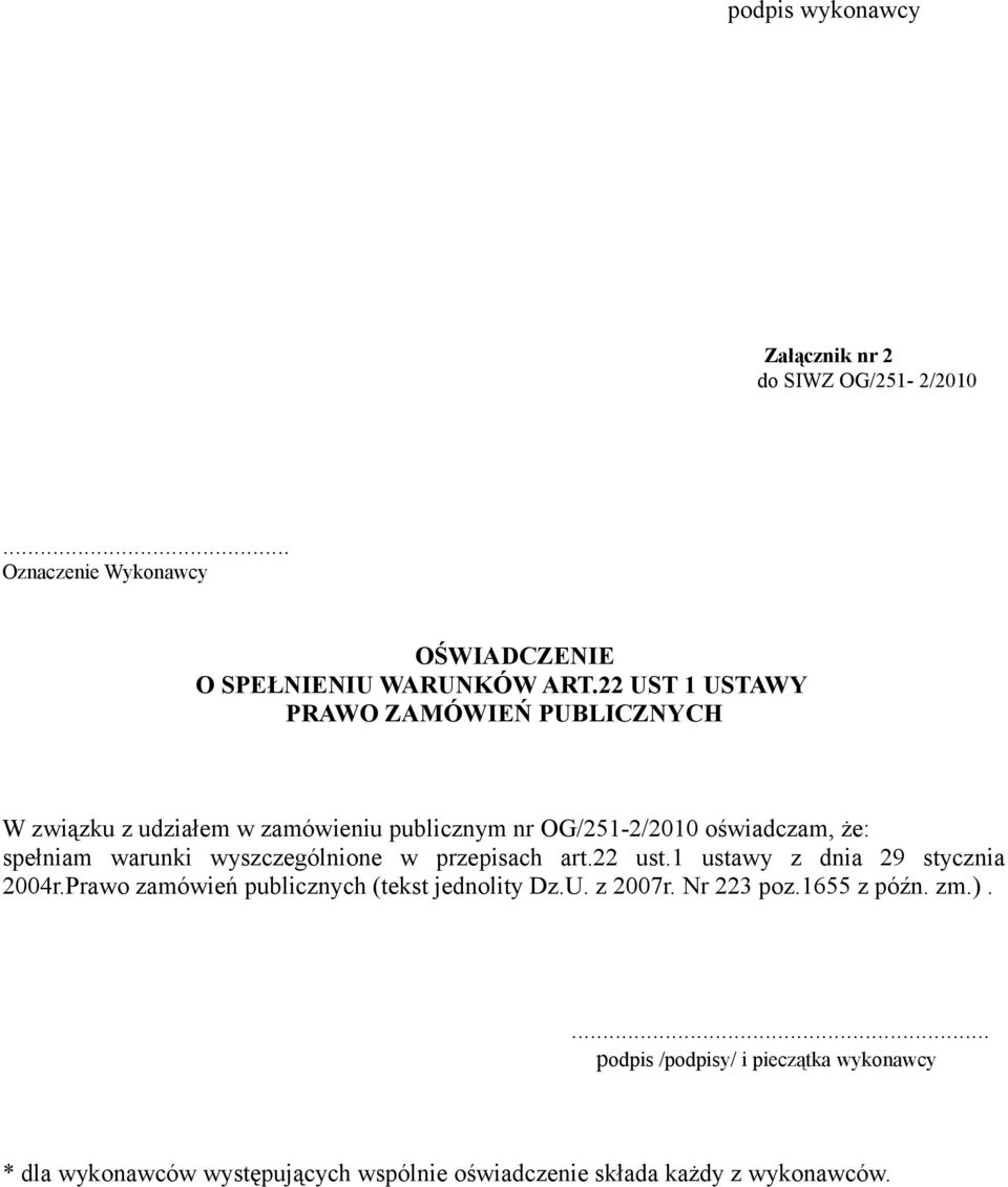 warunki wyszczególnione w przepisach art.22 ust.1 ustawy z dnia 29 stycznia 2004r.Prawo zamówień publicznych (tekst jednolity Dz.U.