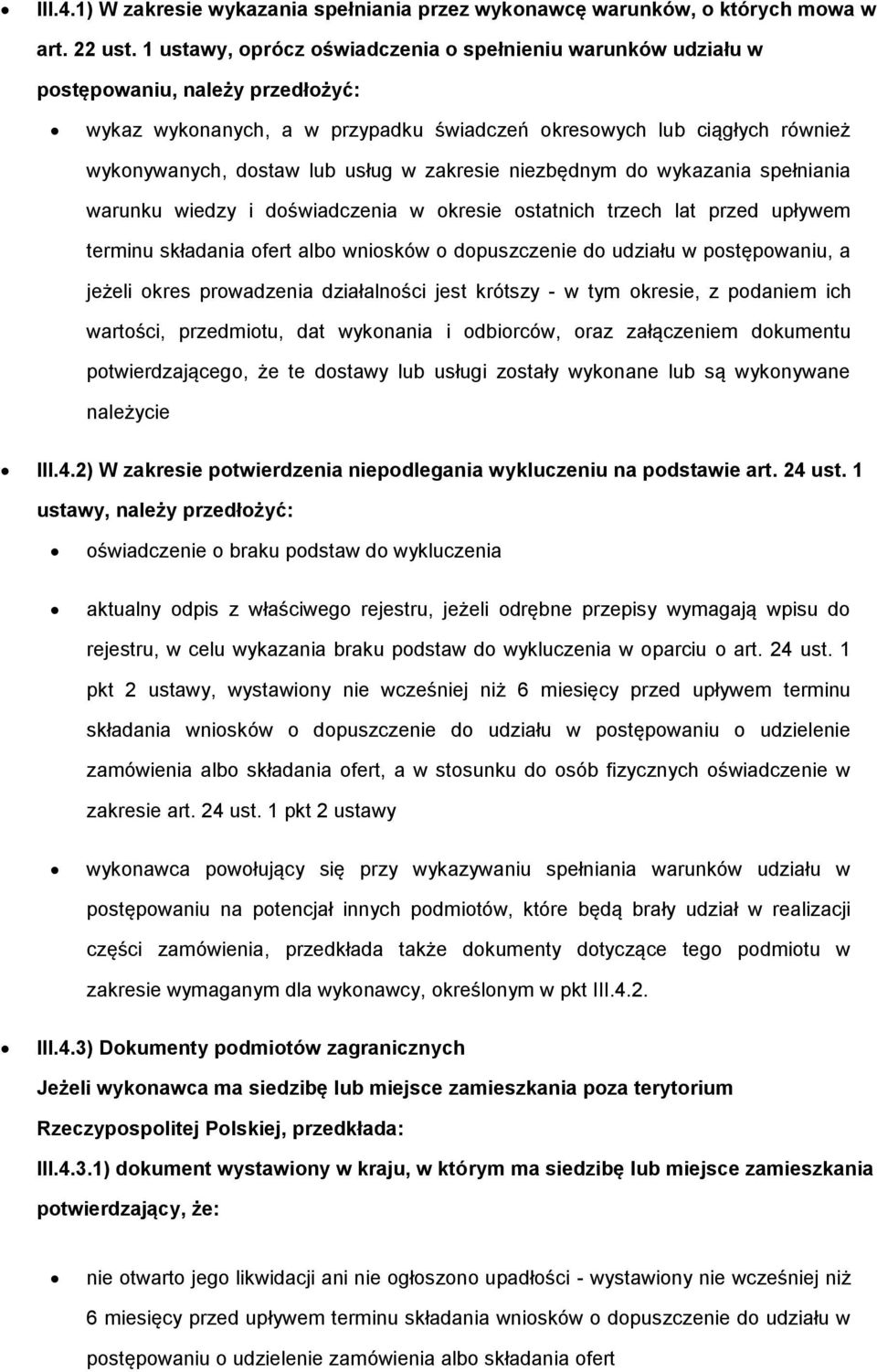 niezbędnym d wykazania spełniania warunku wiedzy i dświadczenia w kresie statnich trzech lat przed upływem terminu składania fert alb wnisków dpuszczenie d udziału w pstępwaniu, a jeżeli kres