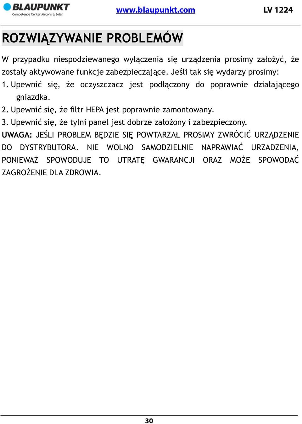 Upewnić się, że filtr HEPA jest poprawnie zamontowany. 3. Upewnić się, że tylni panel jest dobrze założony i zabezpieczony.