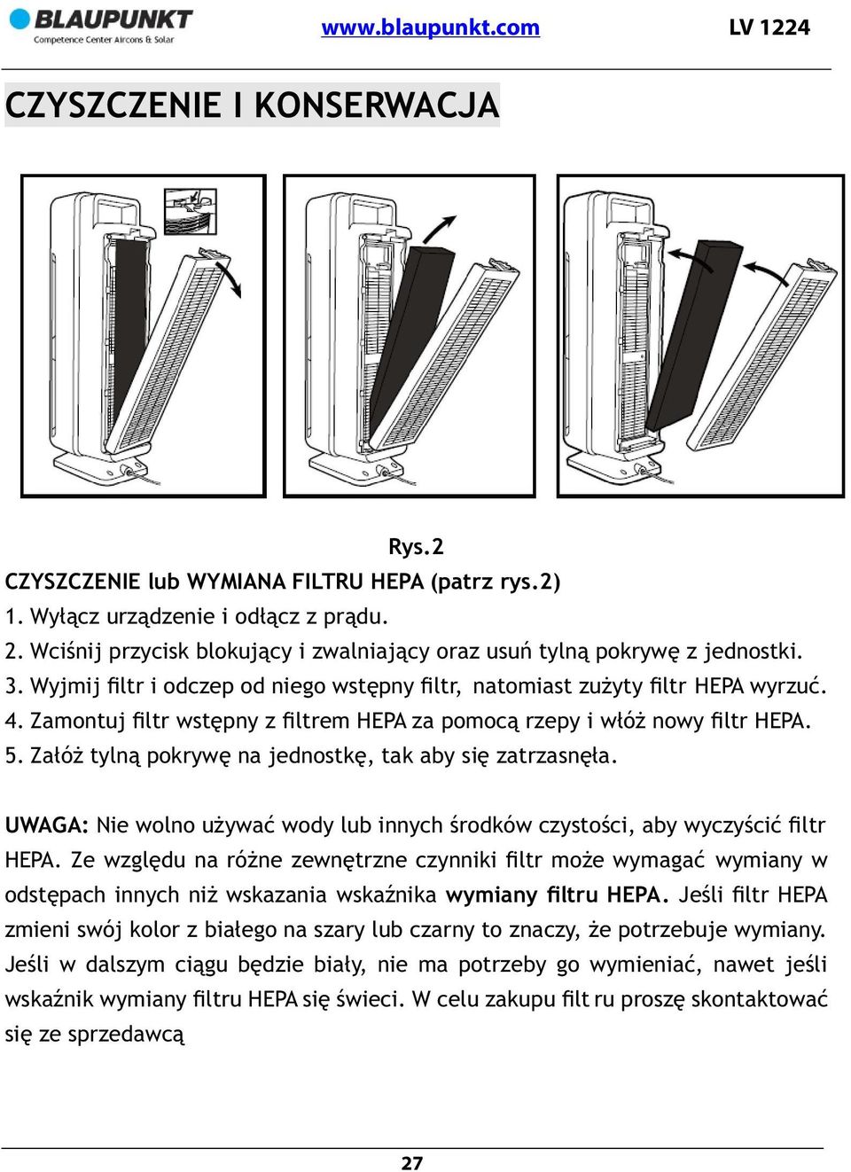 Zamontuj filtr wstępny z filtrem HEPA za pomocą rzepy i włóż nowy filtr HEPA. 5. Załóż tylną pokrywę na jednostkę, tak aby się zatrzasnęła.