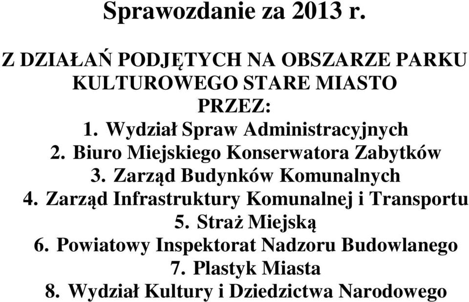 Wydział Spraw Administracyjnych 2. Biuro Miejskiego Konserwatora Zabytków 3.