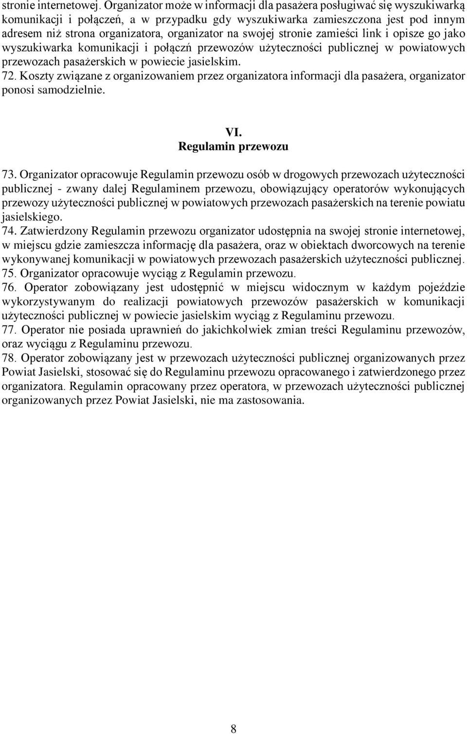 na swojej stronie zamieści link i opisze go jako wyszukiwarka komunikacji i połączń przewozów użyteczności publicznej w powiatowych przewozach pasażerskich w powiecie jasielskim. 72.