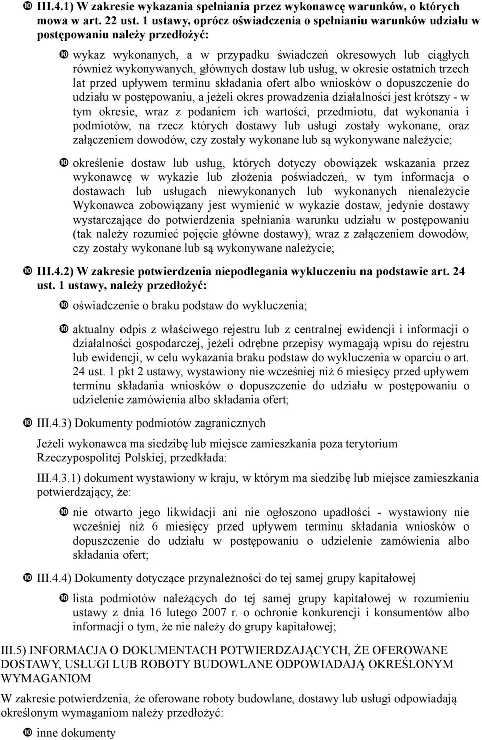 lub usług, w okresie ostatnich trzech lat przed upływem terminu składania ofert albo wniosków o dopuszczenie do udziału w postępowaniu, a jeżeli okres prowadzenia działalności jest krótszy - w tym