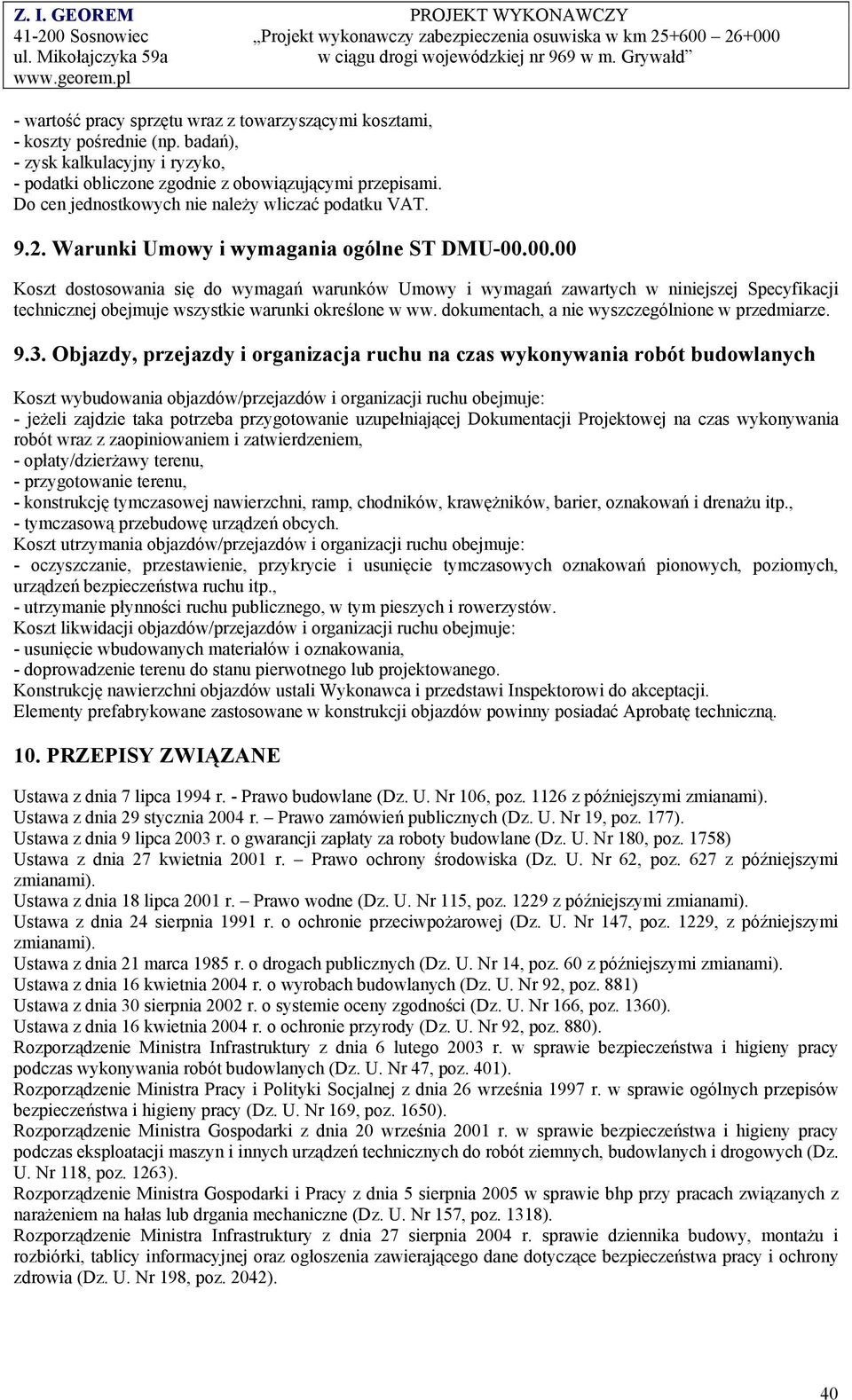 00.00 Koszt dostosowania się do wymagań warunków Umowy i wymagań zawartych w niniejszej Specyfikacji technicznej obejmuje wszystkie warunki określone w ww.