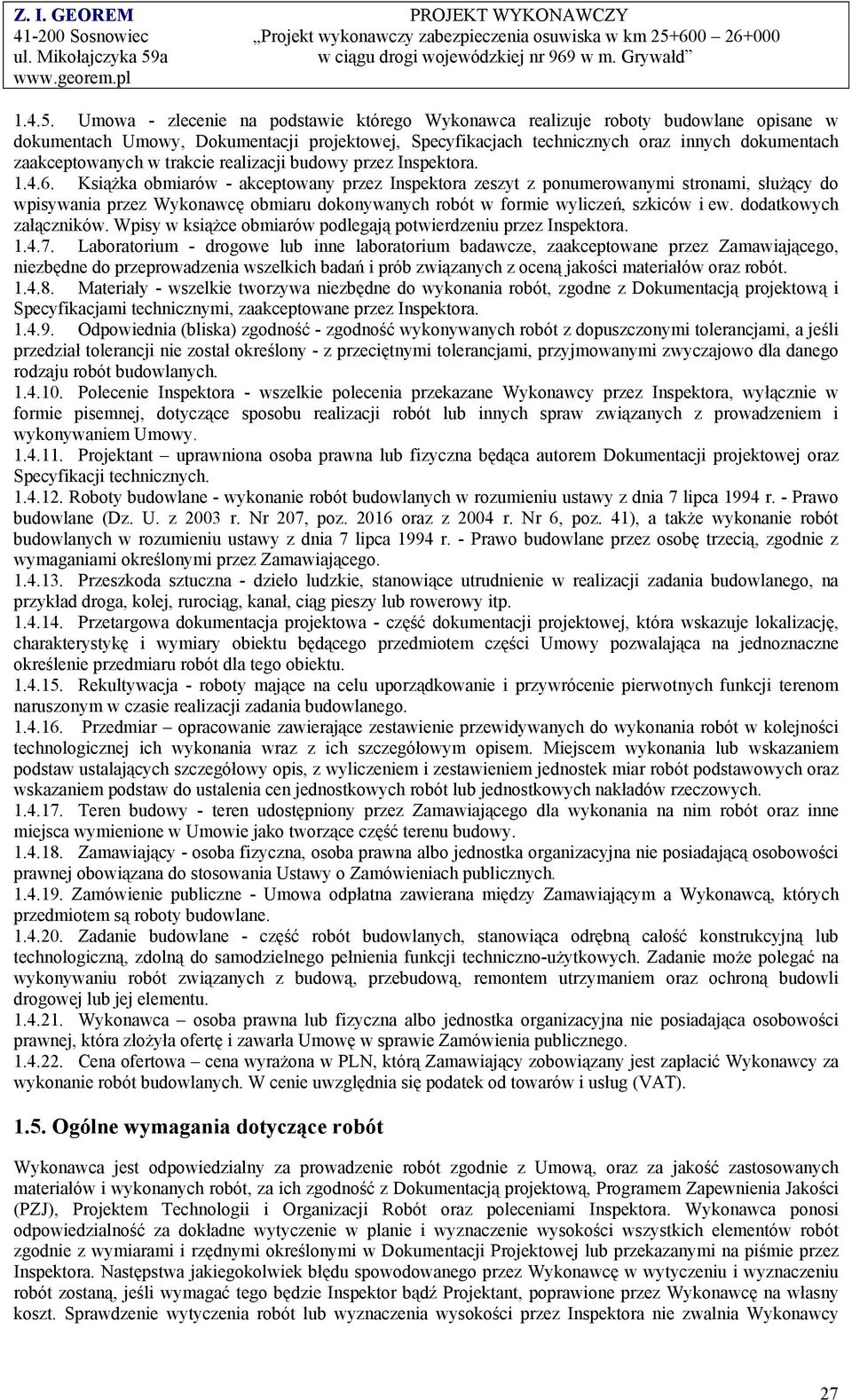 trakcie realizacji budowy przez Inspektora. 1.4.6.
