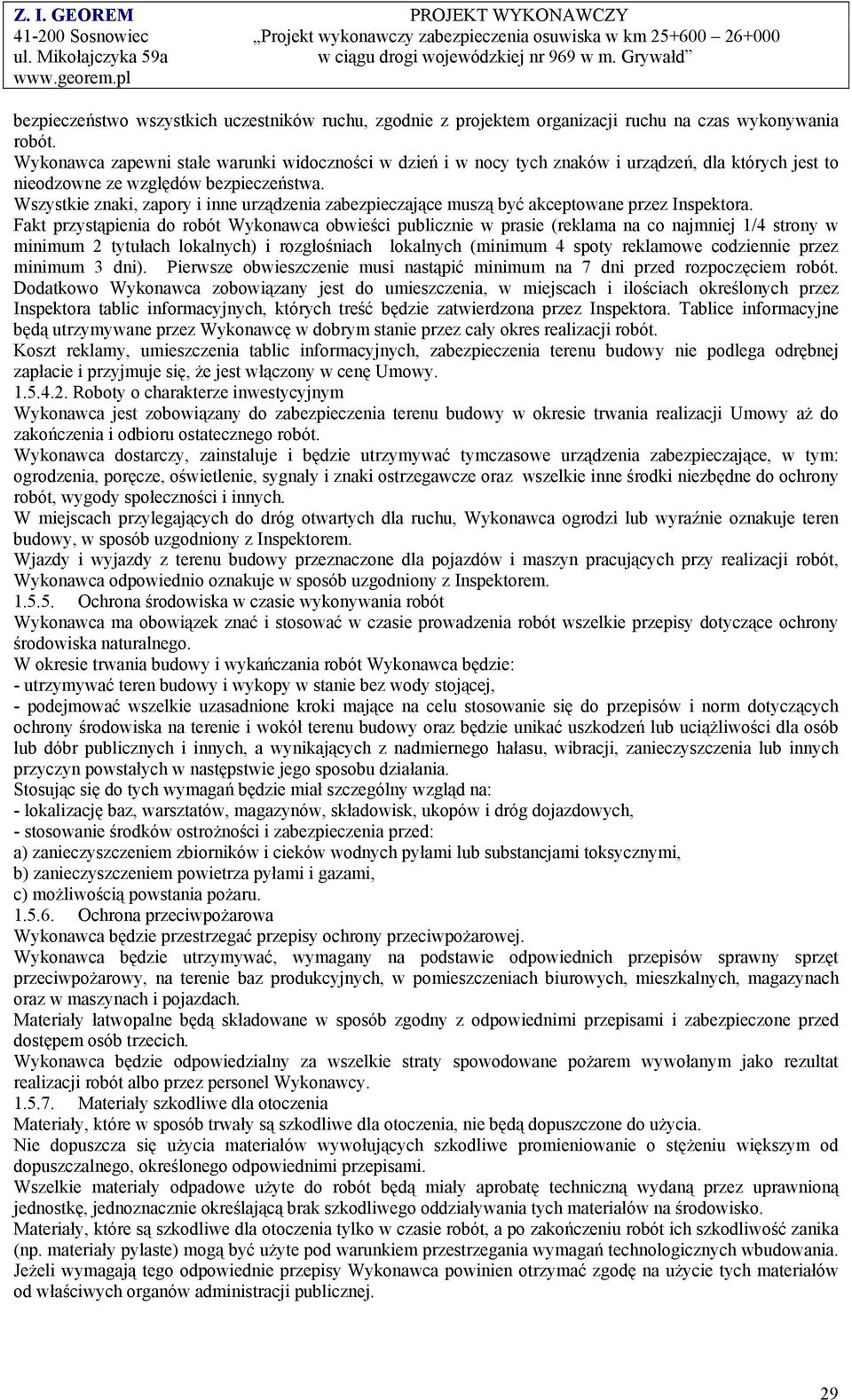 Wszystkie znaki, zapory i inne urządzenia zabezpieczające muszą być akceptowane przez Inspektora.
