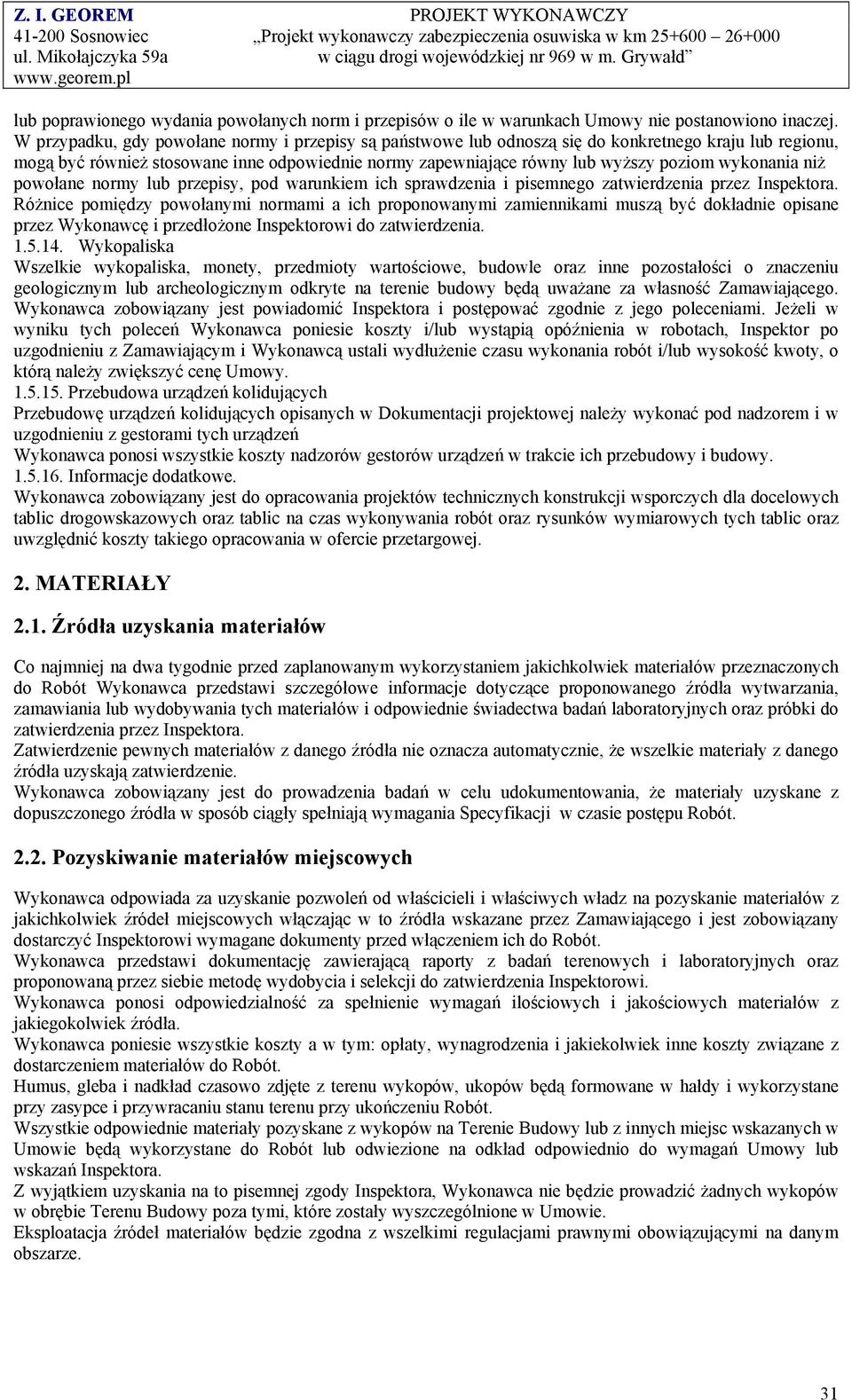 wykonania niż powołane normy lub przepisy, pod warunkiem ich sprawdzenia i pisemnego zatwierdzenia przez Inspektora.