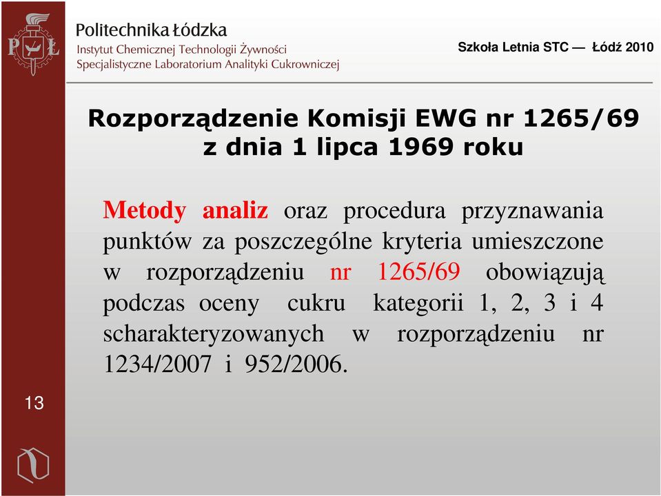 umieszczone w rozporządzeniu nr 1265/69 obowiązują podczas oceny cukru