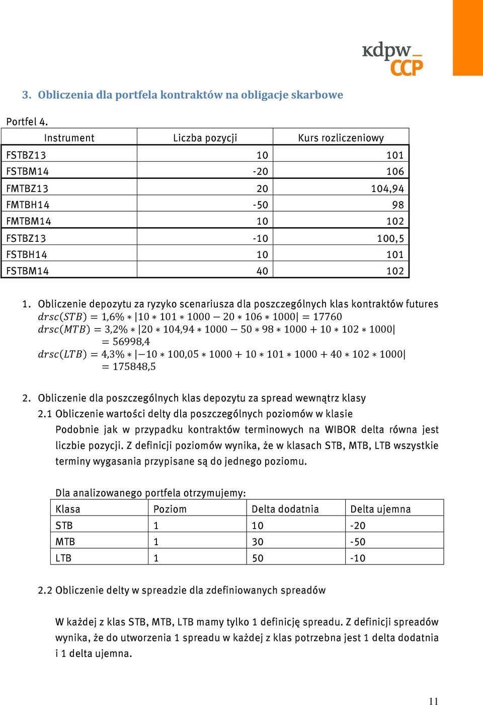 Obliczenie depozytu za ryzyko scenariusza dla poszczególnych klas kontraktów futures 2. Obliczenie dla poszczególnych klas depozytu za spread wewnątrz klasy 2.