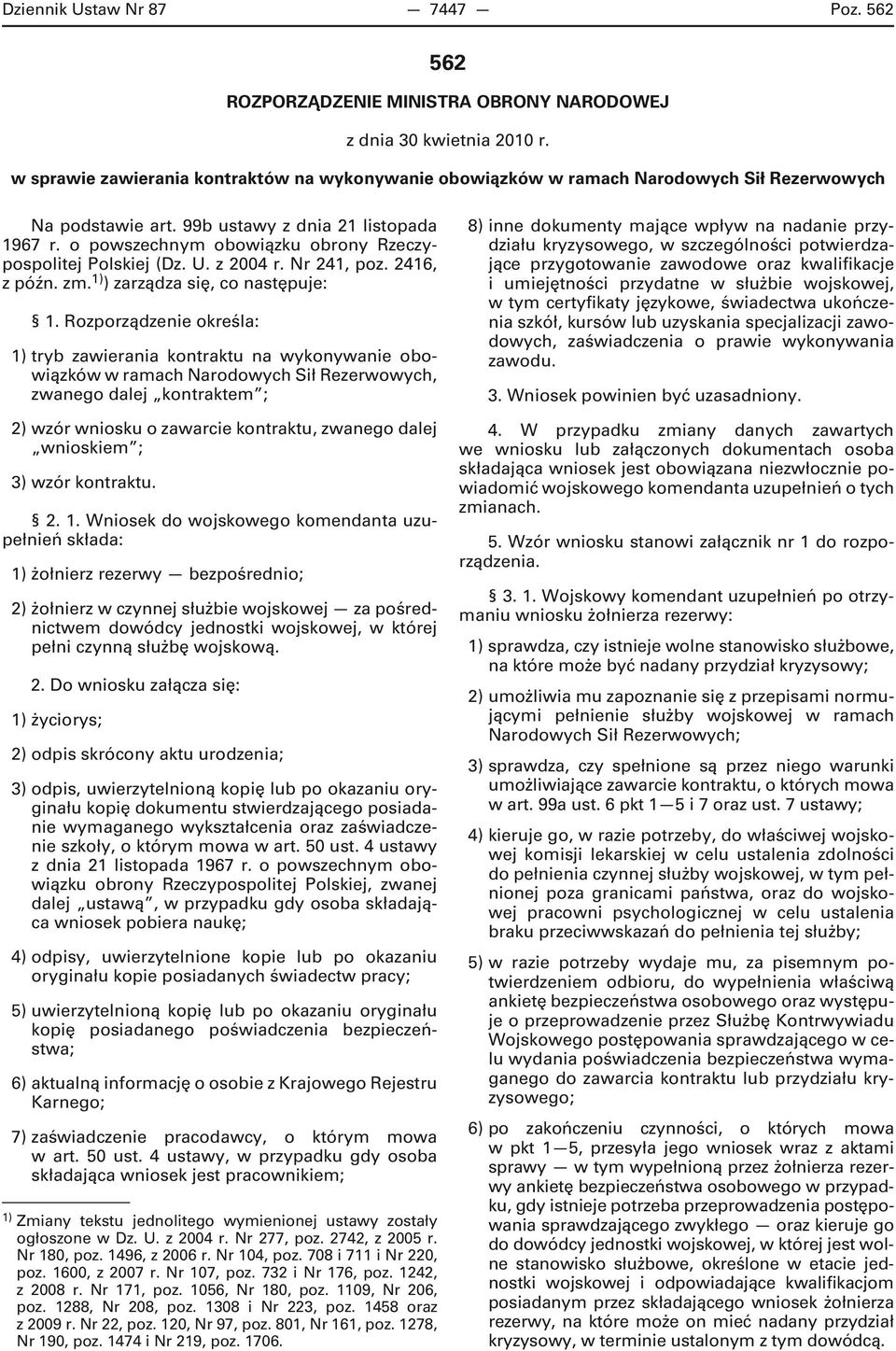 o powszechnym obowiązku obrony Rzeczypospolitej Polskiej (Dz. U. z 2004 r. Nr 241, poz. 2416, z późn. zm. 1) ) zarządza się, co następuje: 1.