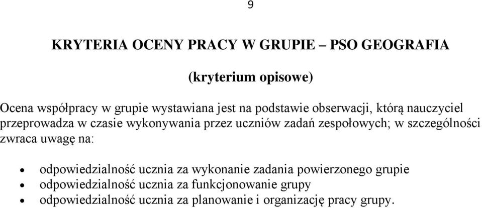 szczególności zwraca uwagę na: odpowiedzialność ucznia za wykonanie zadania powierzonego grupie