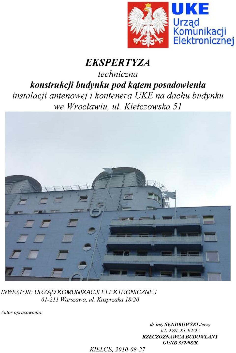 Kiełczowska 51 INWESTOR: URZĄD KOMUNIKACJI ELEKTRONICZNEJ 01-211 Warszawa, ul.