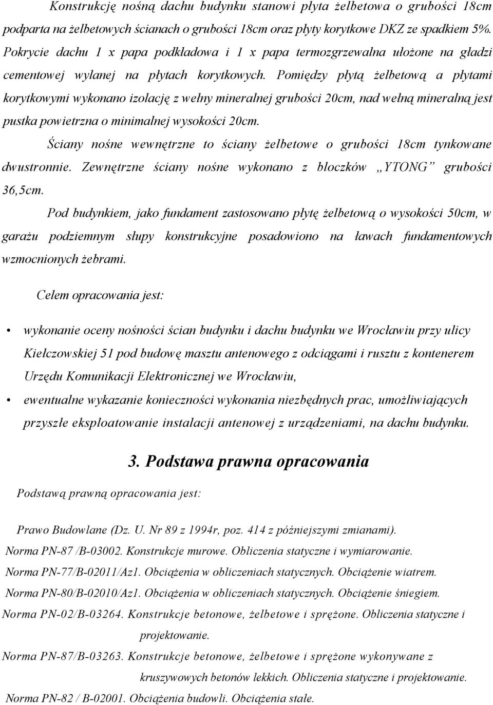 Pomiędzy płytą żelbetową a płytami korytkowymi wykonano izolację z wełny mineralnej grubości 20cm, nad wełną mineralną jest pustka powietrzna o minimalnej wysokości 20cm.