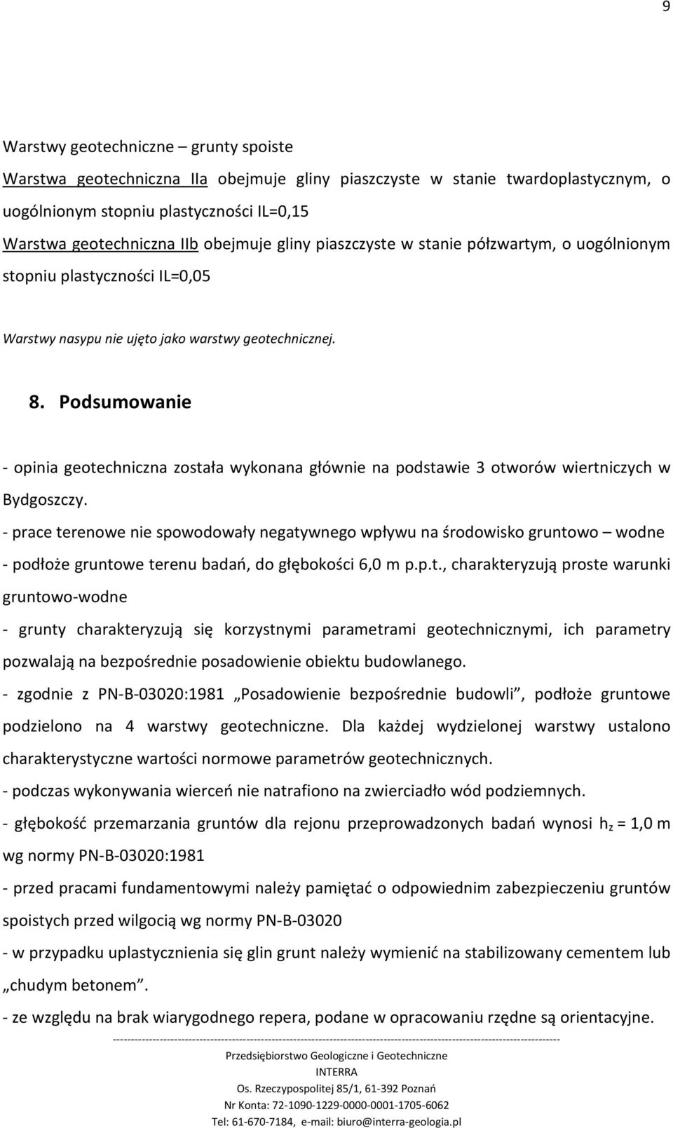 Podsumowanie - opinia geotechniczna została wykonana głównie na podstawie 3 otworów wiertniczych w Bydgoszczy.
