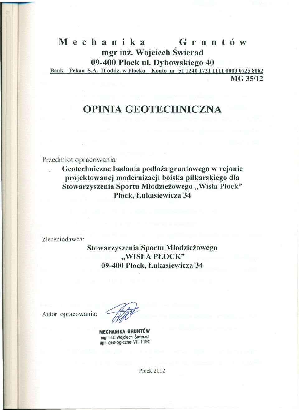 w rejonie projektowanej modernizacji boiska piłkarskiego dla Stowarzyszenia Sportu Młodzieżowego" Wisła Płock" Płock, Łukasiewicza 34