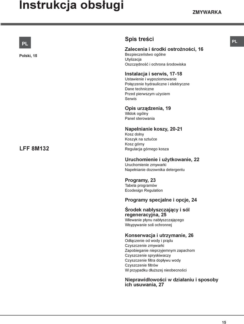 Koszyk na sztućce Kosz górny Regulacja górnego kosza Uruchomienie i użytkowanie, 22 Uruchomienie zmywarki Napełnianie dozownika detergentu Programy, 23 Tabela programów Ecodesign Regulation Programy
