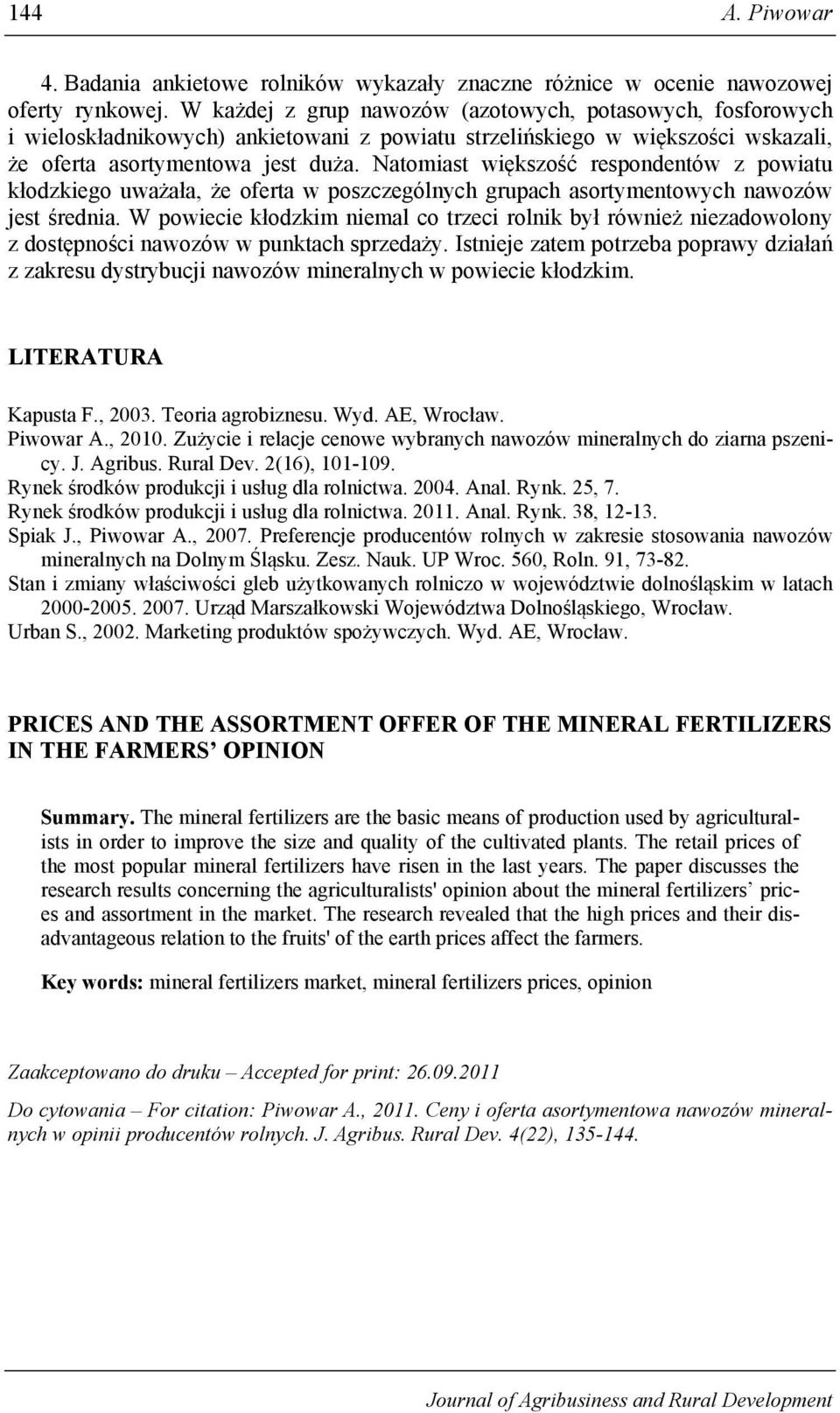 Natomiast większość respondentów z powiatu kłodzkiego uważała, że oferta w poszczególnych grupach asortymentowych nawozów jest średnia.