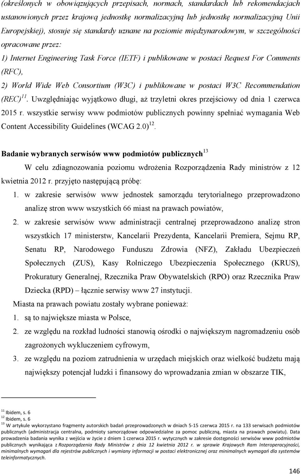 Consortium (W3C) i publikowane w postaci W3C Recommendation (REC) 11. Uwzględniając wyjątkowo długi, aż trzyletni okres przejściowy od dnia 1 czerwca 2015 r.