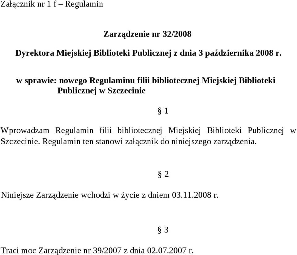 bibliotecznej Miejskiej Biblioteki Publicznej w Szczecinie. Regulamin ten stanowi załącznik do niniejszego zarządzenia.