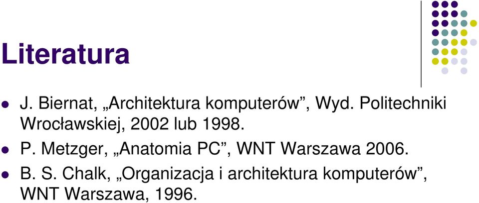 Metzger, Anatomia PC, WNT Warszawa 2006. B. S.