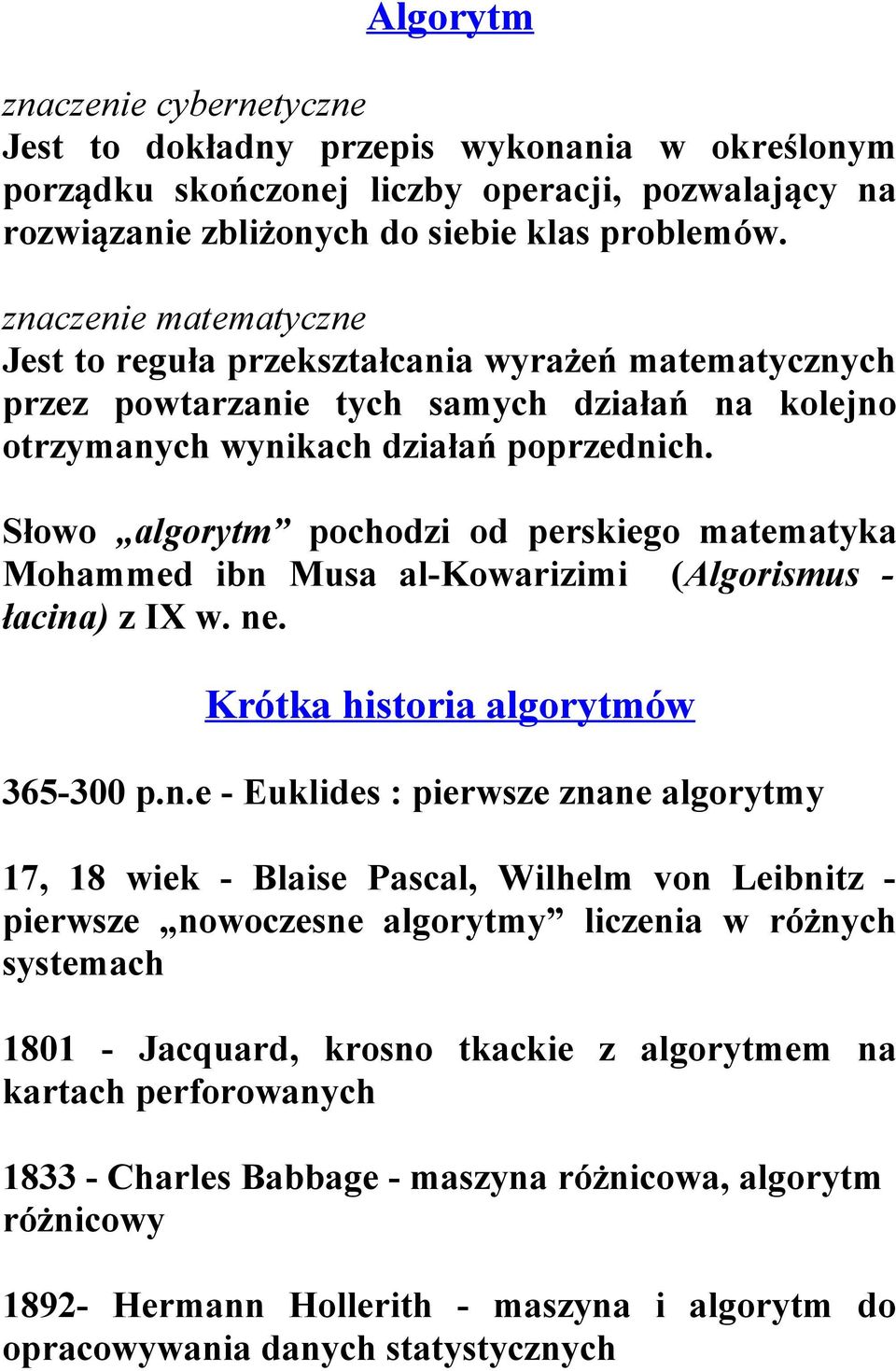 Słowo algorytm pochodzi od perskiego matematyka Mohammed ibn 