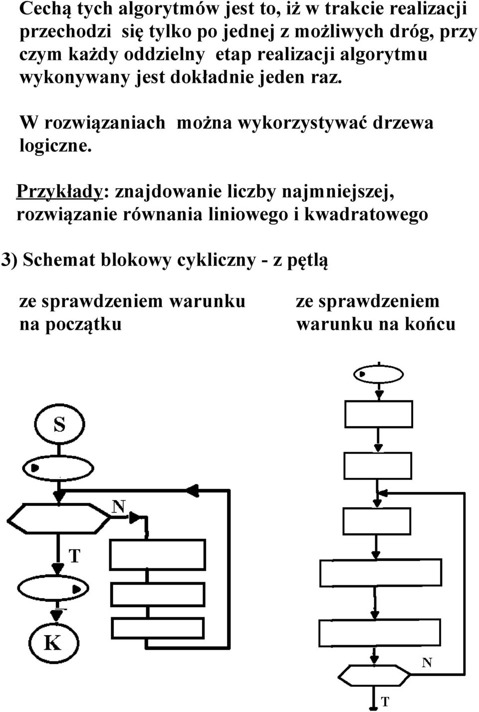 W rozwiązaniach można wykorzystywać drzewa logiczne.