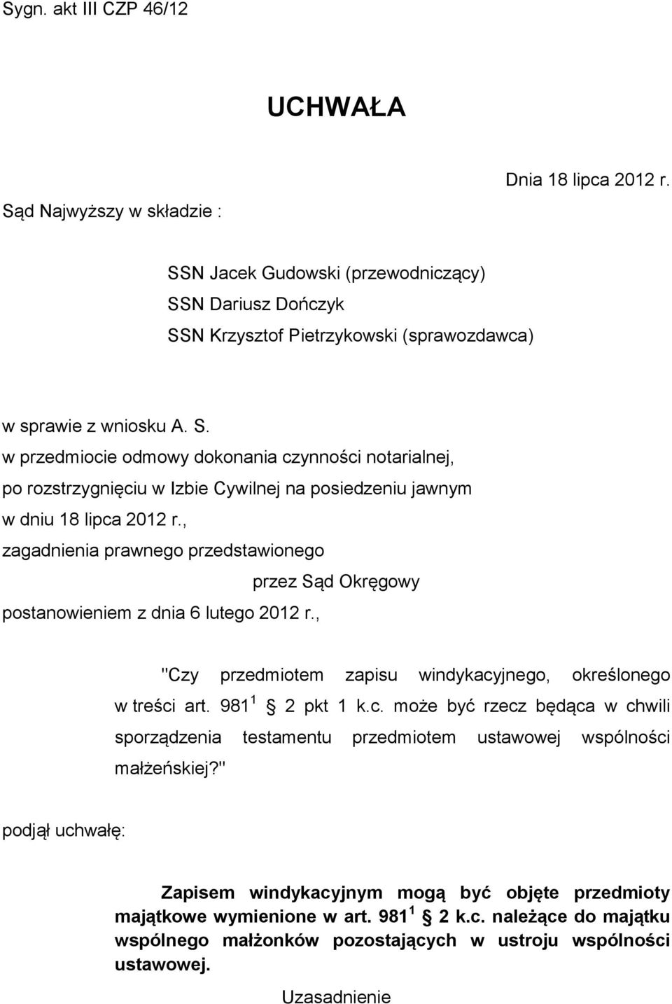 , zagadnienia prawnego przedstawionego przez Sąd Okręgowy postanowieniem z dnia 6 lutego 2012 r., "Czy przedmiotem zapisu windykacy