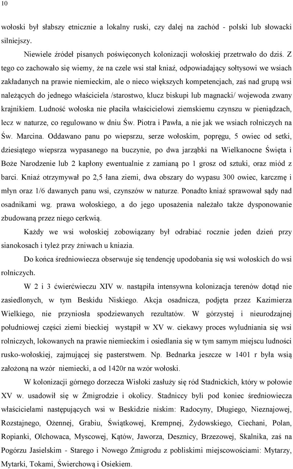 jednego właściciela /starostwo, klucz biskupi lub magnacki/ wojewoda zwany krajnikiem.