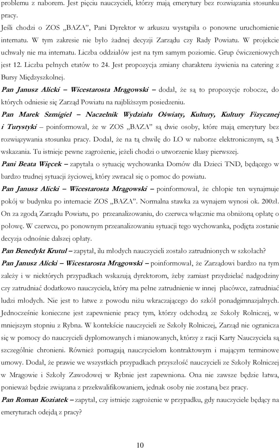 Liczba pełnych etatów to 24. Jest propozycja zmiany charakteru żywienia na catering z Bursy Międzyszkolnej.
