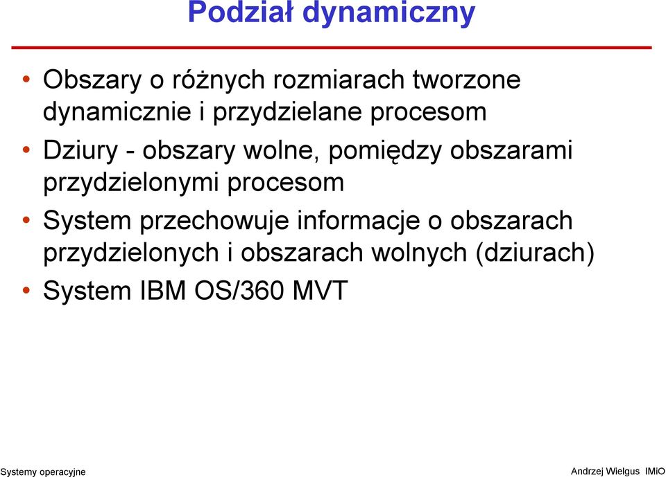 pomiędzy obszarami przydzielonymi procesom System przechowuje