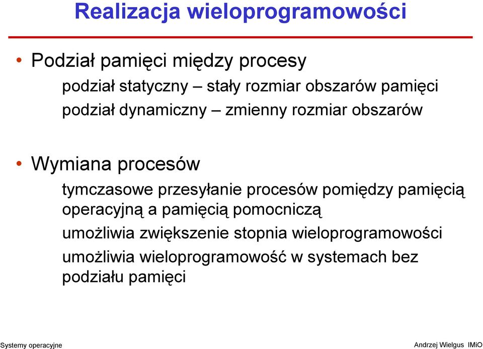 tymczasowe przesyłanie procesów pomiędzy pamięcią operacyjną a pamięcią pomocniczą