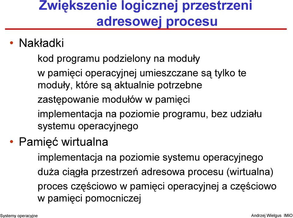 poziomie programu, bez udziału systemu operacyjnego Pamięć wirtualna implementacja na poziomie systemu operacyjnego