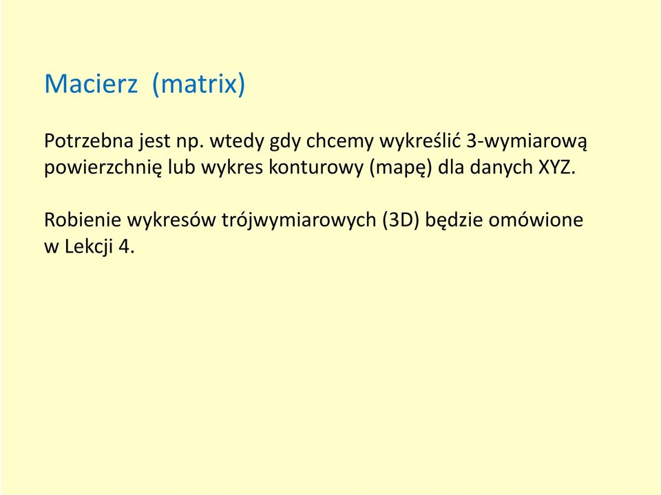 powierzchnię lub wykres konturowy (mapę) dla