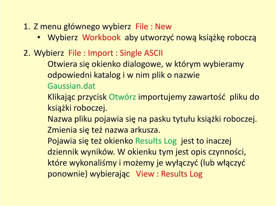 dat Klikając przycisk Otwórzimportujemy zawartość pliku do książki roboczej. Nazwa pliku pojawia się na pasku tytułu książki roboczej.