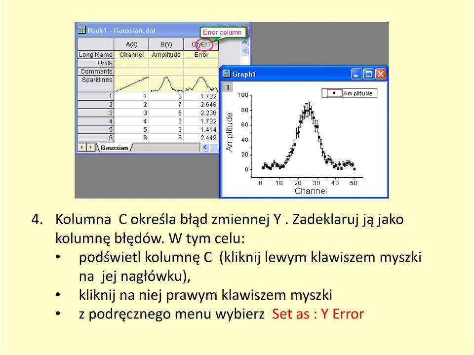 W tym celu: podświetl kolumnę C (kliknij lewym klawiszem