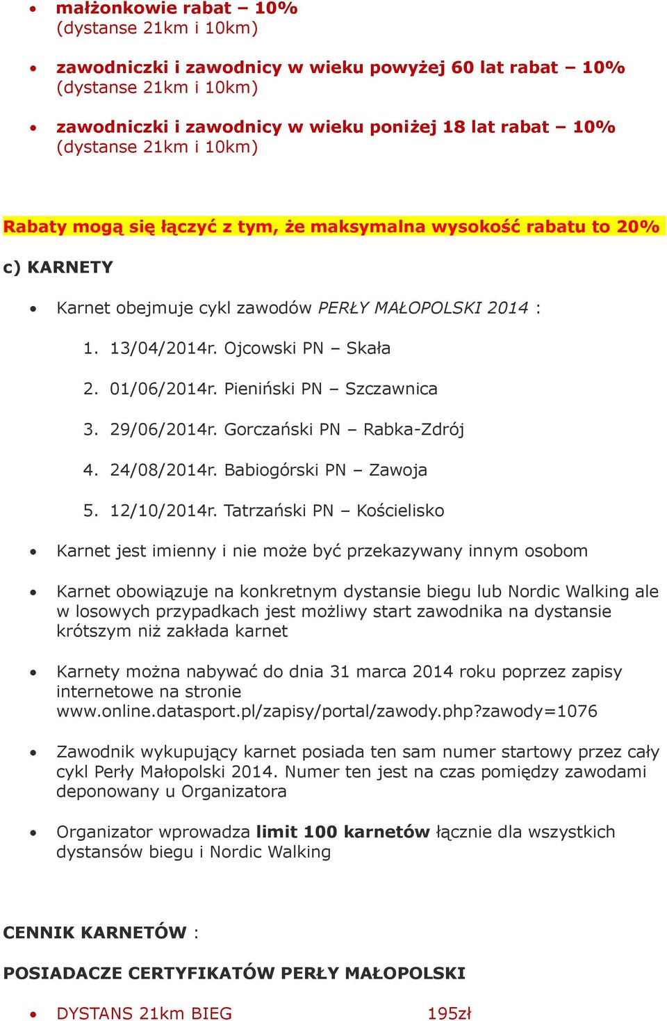 Pieniński PN Szczawnica 3. 29/06/2014r. Gorczański PN Rabka-Zdrój 4. 24/08/2014r. Babiogórski PN Zawoja 5. 12/10/2014r.