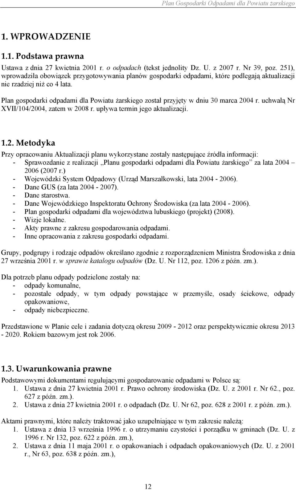 Plan gospodarki odpadami dla Powiatu żarskiego został przyjęty w dniu 30 marca 20