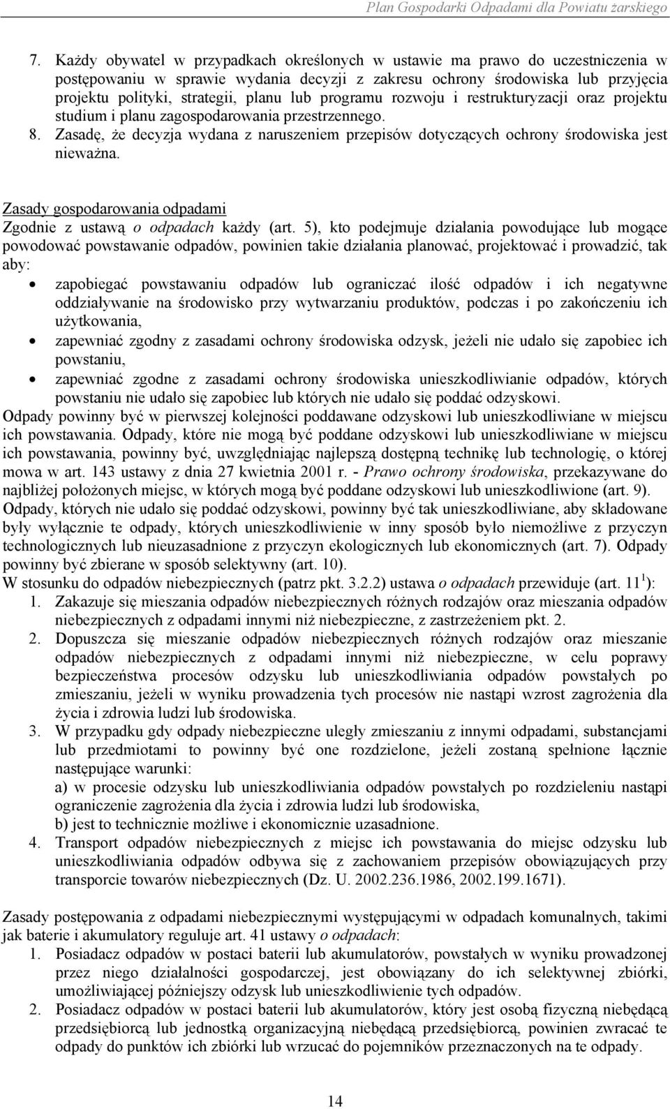 lub programu rozwoju i restrukturyzacji oraz projektu studium i planu zagospodarowania przestrzennego. 8.
