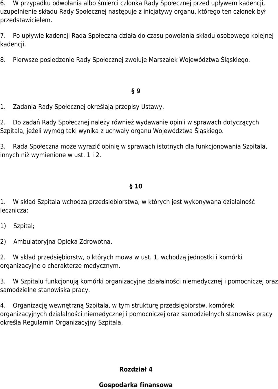 Zadania Rady Społecznej określają przepisy Ustawy. 2.