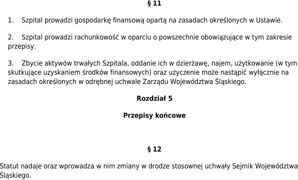 Zbycie aktywów trwałych Szpitala, oddanie ich w dzierżawę, najem, użytkowanie (w tym skutkujące uzyskaniem środków finansowych) oraz