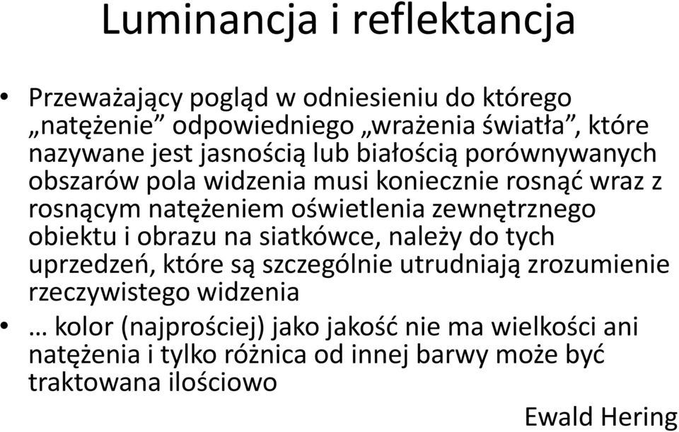 zewnętrznego obiektu i obrazu na siatkówce, należy do tych uprzedzeń, które są szczególnie utrudniają zrozumienie rzeczywistego