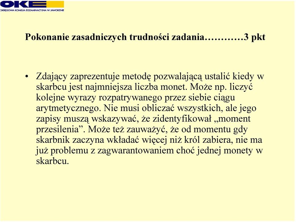 Nie musi obliczać wszystkich, ale jego zapisy muszą wskazywać, że zidentyfikował moment przesilenia.