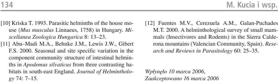 Seasonal and site specific variation in the component community structure of intestinal helmin ths in Apodemus silvaticus from three contrasting ha bitats in south east England.