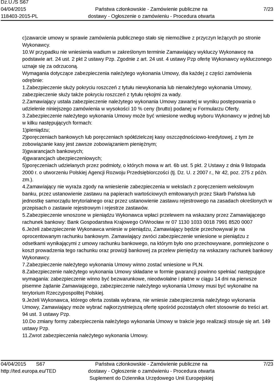 Wymagania dotyczące zabezpieczenia należytego wykonania Umowy, dla każdej z części zamówienia odrębnie: 1.