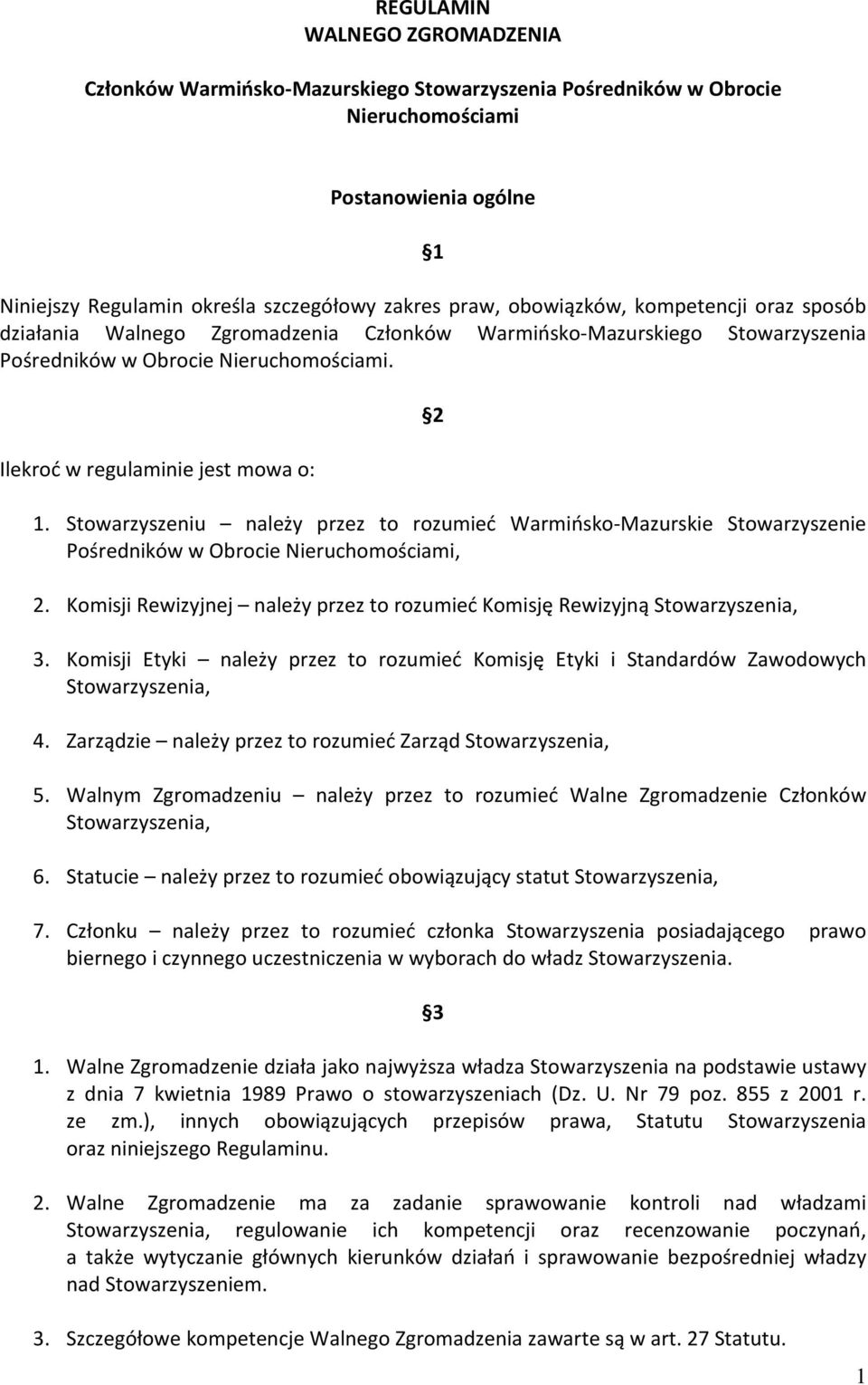 Stowarzyszeniu należy przez to rozumieć Warmińsko-Mazurskie Stowarzyszenie Pośredników w Obrocie Nieruchomościami, 2. Komisji Rewizyjnej należy przez to rozumieć Komisję Rewizyjną Stowarzyszenia, 3.