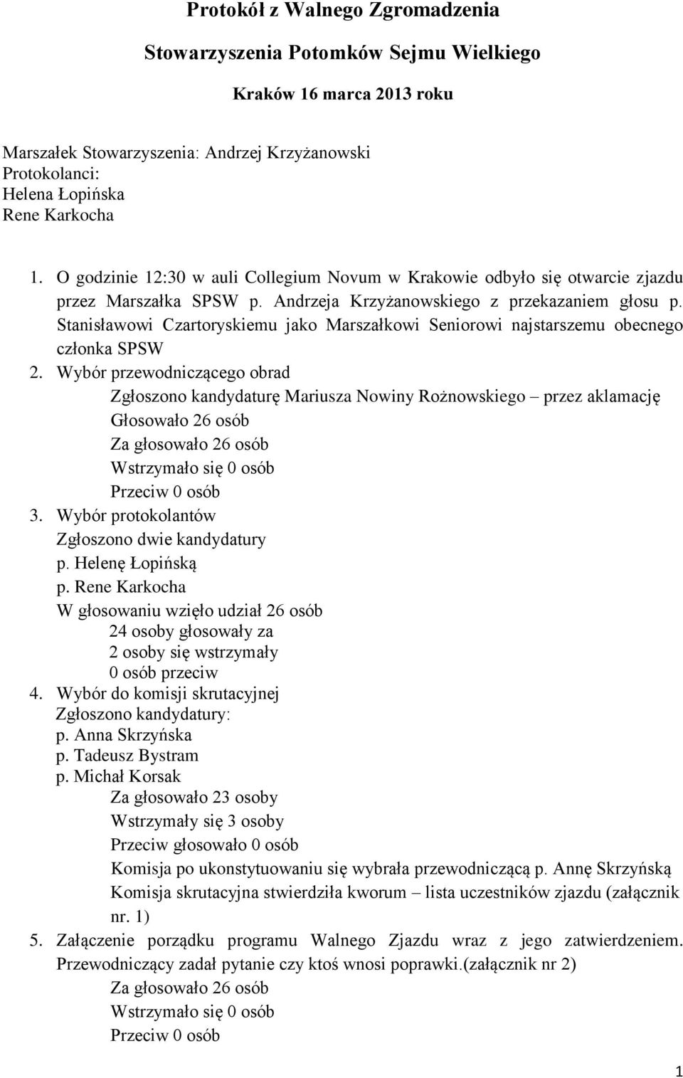 Stanisławowi Czartoryskiemu jako Marszałkowi Seniorowi najstarszemu obecnego członka SPSW 2.