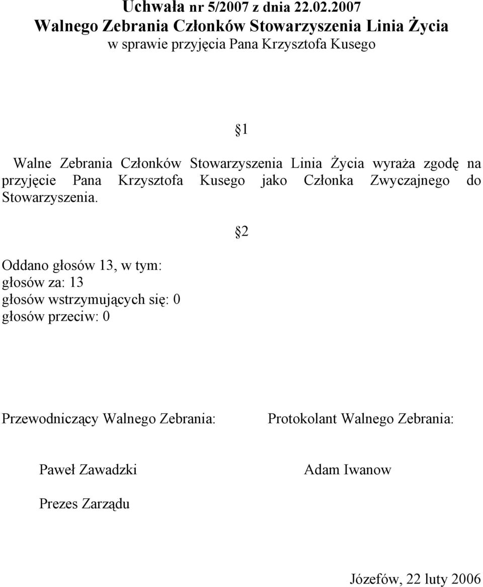 Członków Stowarzyszenia Linia Życia wyraża zgodę na przyjęcie