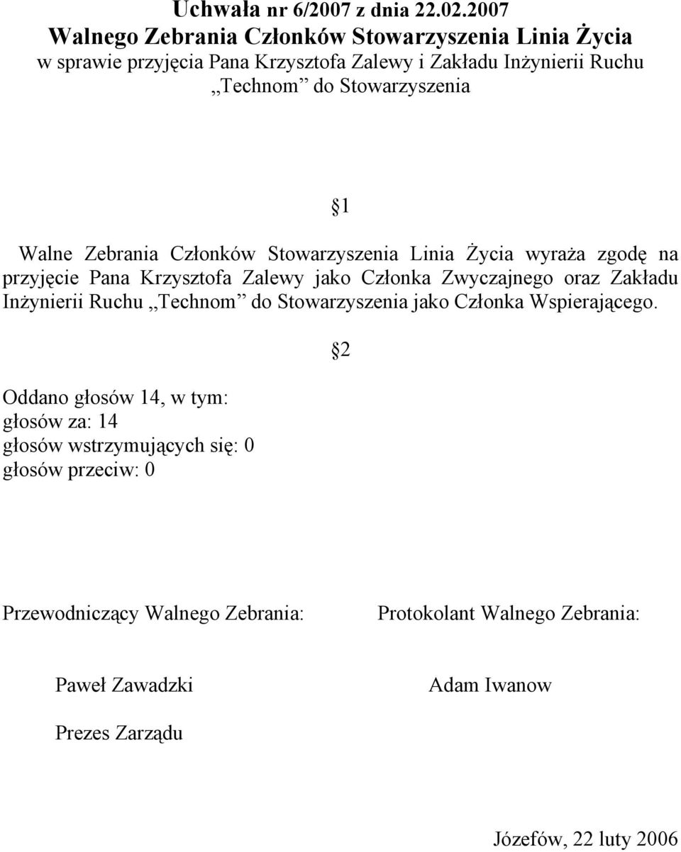 Stowarzyszenia Walne Zebrania Członków Stowarzyszenia Linia Życia wyraża zgodę na przyjęcie